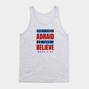 Don't Be Afraid Just Believe | Christian Typography Tank Top